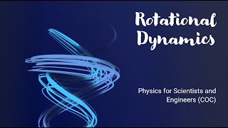 Rotational Dynamics Physics for Scientists and Engineers COC [upl. by Canning415]