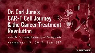 CAR T Cell Journey with Dr Carl June Full Talk Show By CureTalksCom [upl. by Warren]