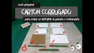 Como preparar el CARTON corrugadopara evitar que se DEFORMEal pintarlo o texturizarlo2022 [upl. by Aenaj85]