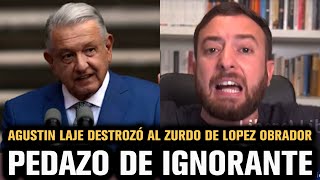 AGUSTIN LAJE DESTROZÓ AL ZURDO DE LOPEZ OBRADOR [upl. by Rendrag]