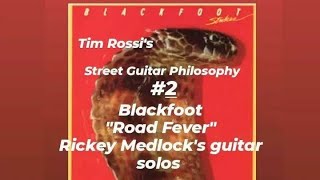 Blackfoot quotRoad Feverquot Rickey Medlocks guitar solos  Street Guitar Philosophy 2 [upl. by Nyl]