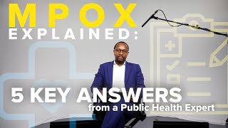 Mpox Explained 5 Key Answers from a Public Health Expert [upl. by Ilzel]