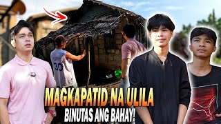 MAGKAPATID NA ULILA BINUTAS ANG BAHAY [upl. by Esmeralda478]