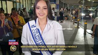 MISS COSMO PHILIPPINES 2024 AHTISA MANALO EXPLAINS HER DEPARTURE AND ARRIVAL LOOK IN VIETNAM [upl. by Airbas350]