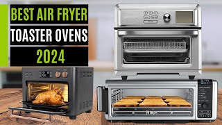 Best Air Fryer Toaster Ovens In 2024 [upl. by Anitrak188]