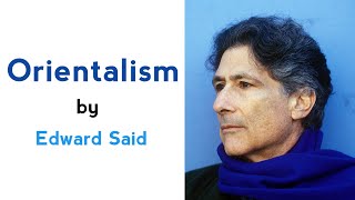 Orientalism by Edward Said  Introduction  Summary  Analysis [upl. by Bryner]