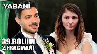 YABANÄ° 39BÃ–LÃœM 2FRAGMANI  Evlendiler  2 Sezon [upl. by Irving]