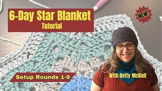 6 Day Star Blanket Tutorial with Betty McKnit Setup Rounds 19 NEW [upl. by Bose]