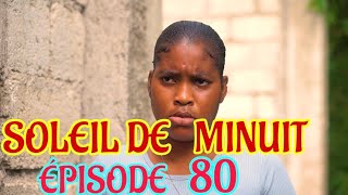 Soleil De Minuit ÉPISODE 80  NOUVO FEYTON HAITIEN 2024 [upl. by Yltneb685]