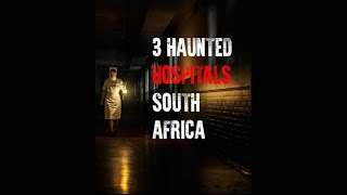 3 Haunted Hospitals South Africa [upl. by Home502]