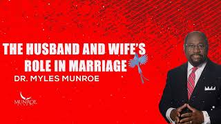 Myles Munroe  The Husband and Wife’s Role In Marriage [upl. by Eeltrebor]