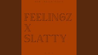 FEELINGZ X SLATTY [upl. by Darahs]