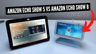 Echo Show 5 vs Echo Show 8 [upl. by Hausmann]