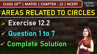 Class 10th Maths  Exercise 122 Q1 to Q7  Chapter 12 Areas Related to Circles  NCERT [upl. by Ffirahs174]