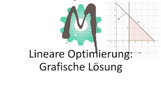 12 Lineare Optimierung Grafische Lösung [upl. by Esra]