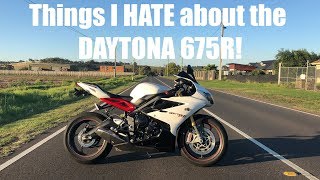 Things I HATE about my Triumph Daytona 675R [upl. by Eikkin]