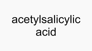 How to pronounce acetylsalicylic acid [upl. by Zillah]