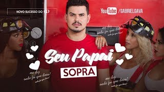 Seu Papai Sopra  Gabriel Gava Video Clipe Oficial [upl. by Llenwahs]