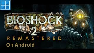 Bioshock 2 Remastered on Android 100 offline using Winlator GLIBC CMOD [upl. by Omarr386]