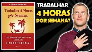 TRABALHE 4 HORAS POR SEMANA  Tim Ferriss  Resumo [upl. by Matazzoni]