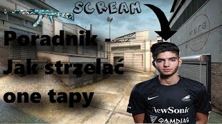 CSGO  Jak strzelac one tapy tak jak SCREAM  Poradnik [upl. by Lauhsoj490]