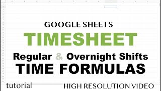 Google Sheets  Timesheet Formulas Time Calculations  Tutorial [upl. by Eniahpets]