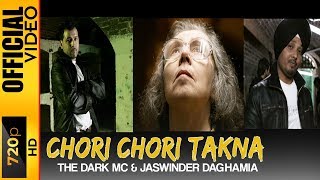 CHORI CHORI TAKNA  OFFICIAL VIDEO  THE DARK MC amp JASWINDER DAGHAMIA [upl. by Anirehtac709]