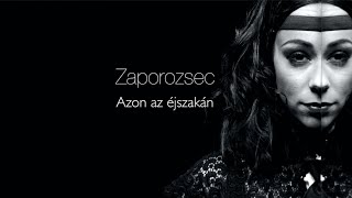 Zaporozsec  Azon az éjszakán Official Music Video [upl. by Delainey]