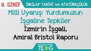 Milli Uyanış Yurdumuzun İşgaline Tepkiler  İzmirin İşgali Amiral Bristol Raporu [upl. by Tereve]