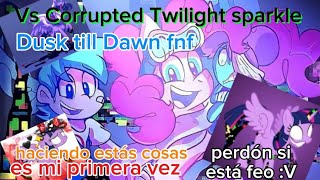 •Vs Corrupted Twilight sparkle• Dusk till Dawn fnf perdón si está feo es mi primera vez haciendolo [upl. by Decca]