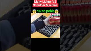 Many Lighters VS Shredder Machine क्या लाइटर्स ब्लास्ट हो जायेंगेshorts viral trending movies [upl. by Keiko194]