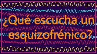 ¿Qué ESCUCHA un ESQUIZOFRÉNICO [upl. by Ardiekal341]