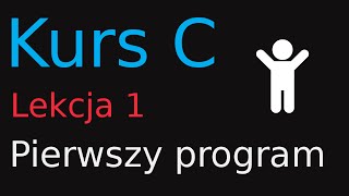 1 Kurs Programowania w C  Pierwszy program [upl. by Alyakem184]