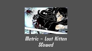 Lost Kitten  Metric  Slowed [upl. by Elehcin]