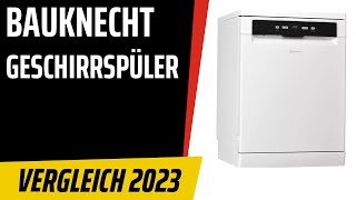 TOP–7 Die besten BauknechtGeschirrspüler Spülmaschinen Test amp Vergleich 2023  Deutsch [upl. by Yllet]