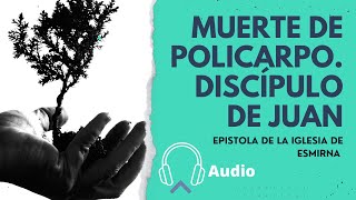 Muerte de Policarpo  Discípulo del apóstol Juan  Audiolibro [upl. by Ayanaj]