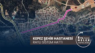 Kepez Şehir Hastanesi Raylı Sistem Hattı [upl. by Callery]