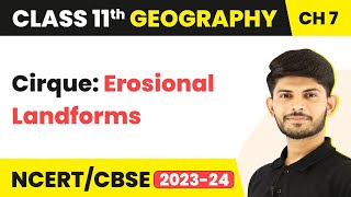 Cirque Erosional Landforms  Landforms and their Evolution  Class 11 Geography [upl. by Ange]