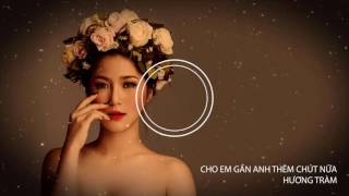 Hương Tràm Singer  Cho Em Gần Anh Thêm Chút Nữa  Lyric [upl. by Apostles]