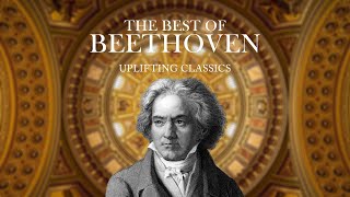 The Best of Beethoven – Classics to Uplift your Mood [upl. by Dilahk842]