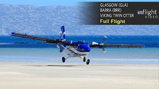 Flybe Full Flight  Glasgow to Barra  Viking Twin Otter with ATC Beach Landing [upl. by Lenwood972]