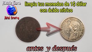 🌐☢️ Ácido nítrico excelente para limpiar monedas de 1 dólar y otras denominaciones 🥉🥉 [upl. by Yrmac188]