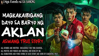 MAGKAKAIBIGANG DAYO SA BARYO NG AKLAN  Aswang True Story [upl. by Aseuqram858]