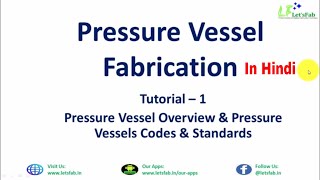 Pressure Vessels Overview Codes and Standards  Pressure Vessel Fabrication Part1 in Hindi [upl. by Emory]