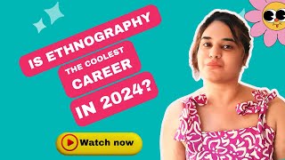 Is Ethnography the Coolest Career in 2024 [upl. by Nerek97]