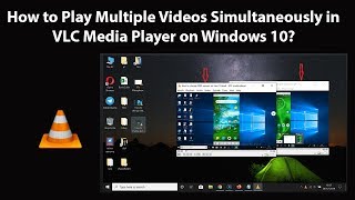 How to Play Multiple Videos Simultaneously in VLC Media Player on Windows 10 [upl. by Birdt]