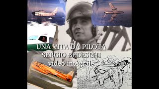 COMANDANTE SERGIO BEDESCHI  UNA VITA DA PILOTA video integrale [upl. by Matusow593]