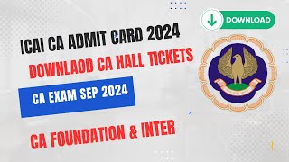 ICAI Admit Card 2024  Download CA Hall Tickets  CA Exam September 2024 Admit card Download process [upl. by Selima128]