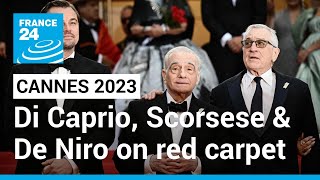 Cannes 2023 Leonardo Di Caprio Robert De Niro and Martin Scorsese on the red carpet [upl. by Hyps244]