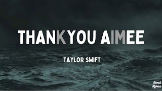 thanK you aIMee  Taylor Swift Lyrics [upl. by Vandyke547]